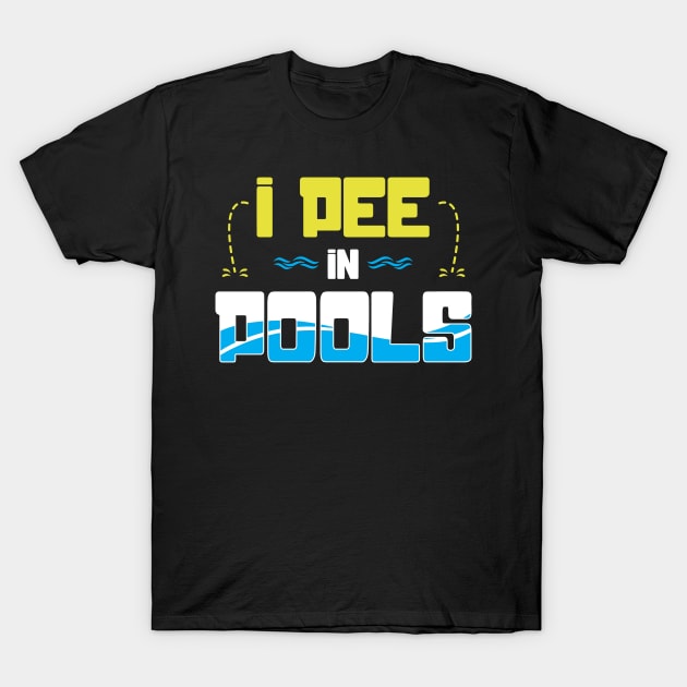 I pee in pools T-Shirt by captainmood